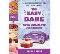 Karen Puente The Easy Bake Oven Complete Cookbook (Copertina rigida)