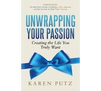 Karen Putz Unwrapping Your Passion (Copertina rigida)
