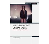 Karen Quigley Performing the Unstageable (Copertina rigida) Methuen Drama Engage