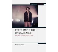 Karen Quigley Performing the Unstageable (Copertina rigida) Methuen Drama Engage