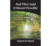 Karen R. Hurd – And They Said It Wasn't Possible – True Stories Of People Healed – Tascabile