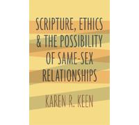 Karen R. Keen Scripture, Ethics, and the Possibility of Same-Sex Rel (Tascabile)