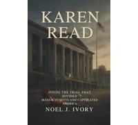 Karen Read: Inside the Trial That Divided Massachusetts and Captivated America