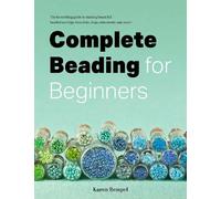 Karen Rempel Complete Beading for Beginners (Tascabile) (PRESALE 18/09/2025)
