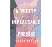 Karen Rivers A Pretty Implausible Premise (Copertina rigida)