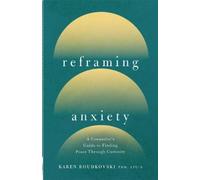 Karen Roudkovski Reframing Anxiety (Tascabile)