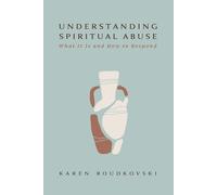 Karen Roudkovski Understanding Spiritual Abuse (Tascabile)