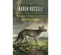 Karen Russell St. Lucy's Home for Girls Raised by Wolves (Tascabile)