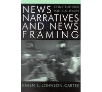 Karen S. Johnson-Cartee News Narratives and News Framing (Tascabile)
