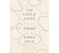Karen Solie The Caiplie Caves (Tascabile)