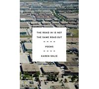 Karen Solie The Road in Is Not the Same Road Out (Tascabile)