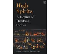 Karen Stevens High Spirits: A Round of Drinking Stories (Copertina rigida)