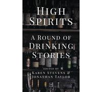 Karen Stevens High Spirits: A Round of Drinking Stories (Tascabile)