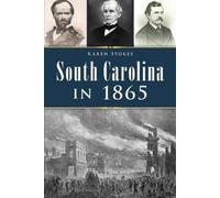 Karen Stokes South Carolina in 1865 (Tascabile) Civil War