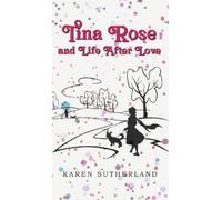 Karen Sutherland Tina Rose and Life After Love (Copertina rigida)