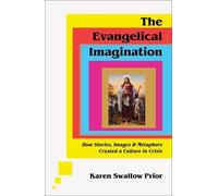 Karen Swallow P The Evangelical Imagination - How Stories, Im (Copertina rigida)