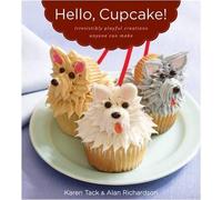 Karen Tack Alan Richardson Hello, Cupcake (Tascabile)