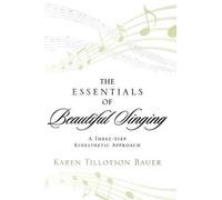 Karen Tillotson Bauer The Essentials of Beautiful Singing (Copertina rigida)