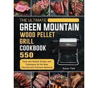 Karen Turk The Ultimate Green Mountain Wood Pellet Grill Cookbook (Tascabile)