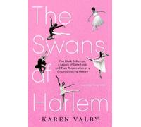 Karen Valby The Swans of Harlem (Adapted for Young Adults) (Copertina rigida)