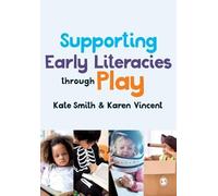 Karen Vincent Kate Smith Supporting Early Literacies through Play (Tascabile)