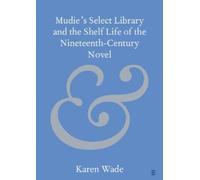 Karen Wade Mudie's Select Library and the Shelf Life of the Nineteen (Tascabile)