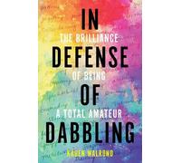 Karen Walrond In Defense of Dabbling (Copertina rigida)