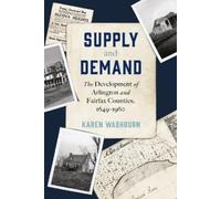 Karen Washburn Supply and Demand: The Development of Arlington and F (Tascabile)