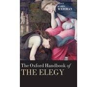 Karen Weisman The Oxford Handbook of the Elegy (Copertina rigida)