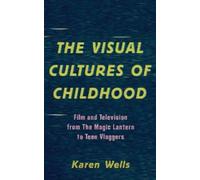 Karen Wells Karen Wells The Visual Cultures of Childhood (Copertina rigida)