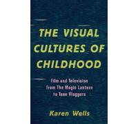 Karen Wells The Visual Cultures of Childhood (Tascabile)