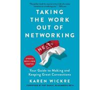 Karen Wickre Taking the Work Out of Networking (Tascabile)