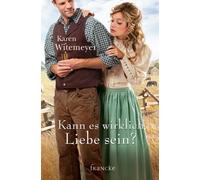 Karen Witemeyer Rebekka Jilg Kann es wirklich Liebe sein? (Tascabile)