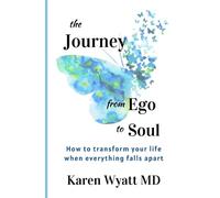 Karen Wyatt The Journey from Ego to Soul (Tascabile)
