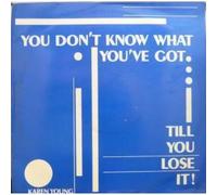 KAREN YOUNG - YOU DON'T KNOW WHAT YOU'VE GOT TILL YOU LOSE IT 12 INCH (12" VINYL SINGLE) UK PINNACLE
