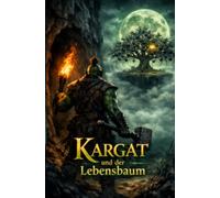 Kargat und der Lebensbaum 1: Der Beginn einer magischen Reise