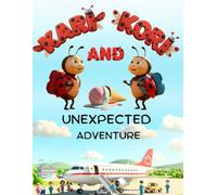Kari and Kori: An Unexpected Adventure: A Fun Adventure Full of Surprises and Learning - For Kids Ages 3-9