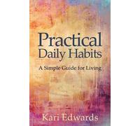 Kari Edwards Practical Daily Habits: A Simple Guide for Living (Tascabile)