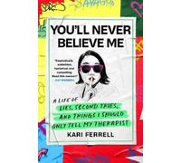 Kari Ferrell You'll Never Believe Me (Copertina rigida)