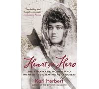 Kari Herbert Heart of the Hero (Tascabile)