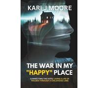 Kari J Moore The War in my "Happy" Place (Tascabile)