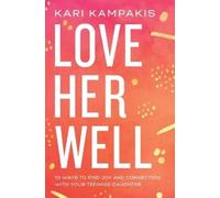 Kari Kampakis Love Her Well (Tascabile)