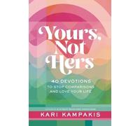 Yours, Not Hers: 40 Devotions to Stop Comparisons and Love Your Life