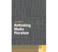 Kari Karppinen Rethinking Media Pluralism (Tascabile)