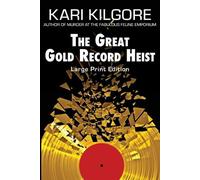 Kari Kilgore The Great Gold Record Heist (Tascabile)