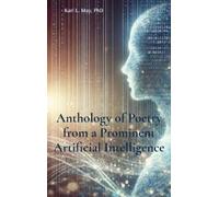 Kari L May Anthology of Poetry from a Prominent Artificial In (Copertina rigida)