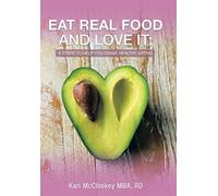 Kari McCloskey Mba Rd Eat Real Food and Love It (Copertina rigida)
