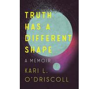 Kari O`driscoll Truth Has a Different Shape (Tascabile)