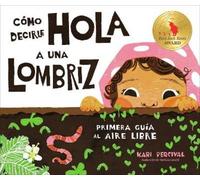 Kari Percival Cómo decirle hola a una lombriz: Primera guía a (Copertina rigida)