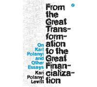Kari Polanyi-Le From the Great Transformation to the Great Fi (Copertina rigida)